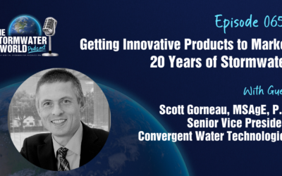 Getting Innovative Products to Market – 20 Years of Stormwater with Scott Gorneau from Convergent Water Technologies